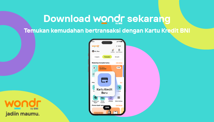 Download wondr by BNI sekarang, Temukan kemudahan bertransaksi dengan Kartu Kredit BNI