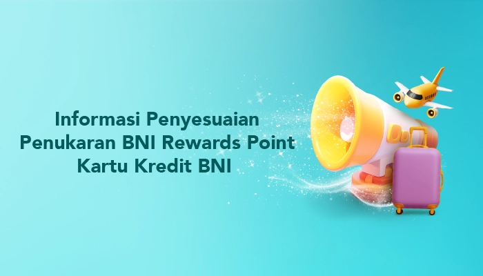 Informasi Penyesuaian Penukaran BNI Rewards Point Kartu Kredit BNI